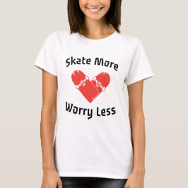 Skate mer, oroa dig mindre - Rolig Skridskoåkning T Shirt
