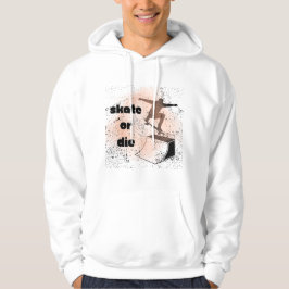 Skate or Die Grunge Art Hoodie