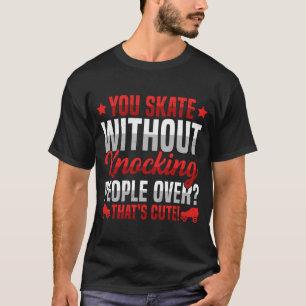 Skate Roller Derby Quote for a Roller Derby Girl T Shirt