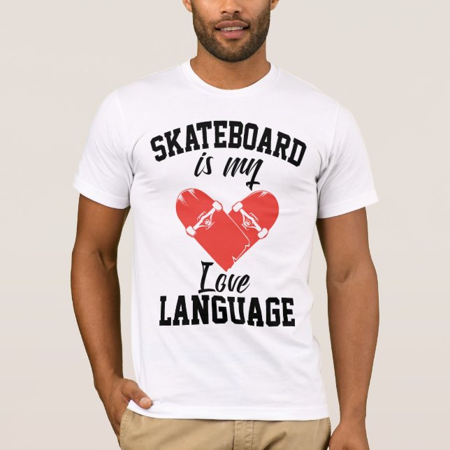 Skateboard är Mitt Kärlek-språk - Lustigt Skateboa T Shirt (Framsida)