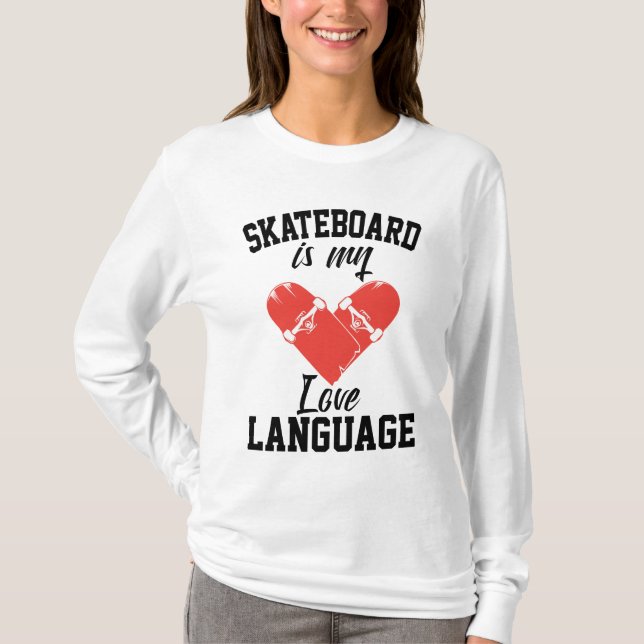 Skateboard är Mitt Kärlek-språk - Lustigt Skateboa T Shirt (Framsida)