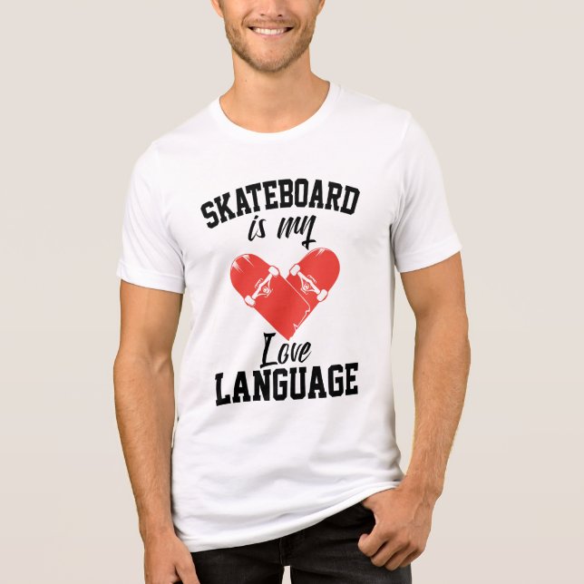 Skateboard är Mitt Kärlek-språk - Lustigt Skateboa T Shirt (Framsida)