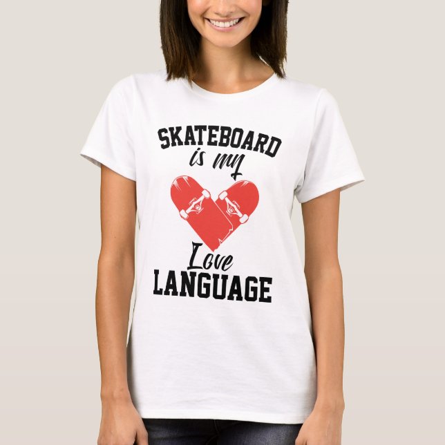 Skateboard är mitt kärleksspråk -  Rolig Skateboar T Shirt (Framsida)
