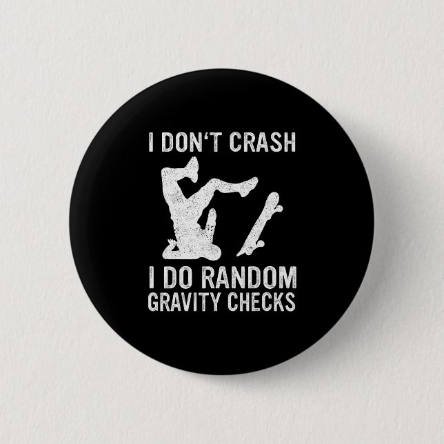 Skateboard I Don't Crash I Do Random Gravity Check Knapp (Framsida)
