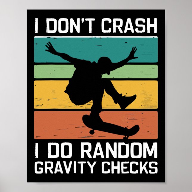 Skateboard I Don't Crash I Do Random Gravity Check Poster (Framsidan)