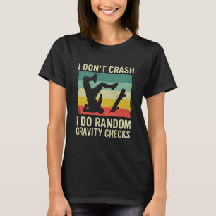 Skateboard jag kraschar inte jag gör slumpmässig g t shirt