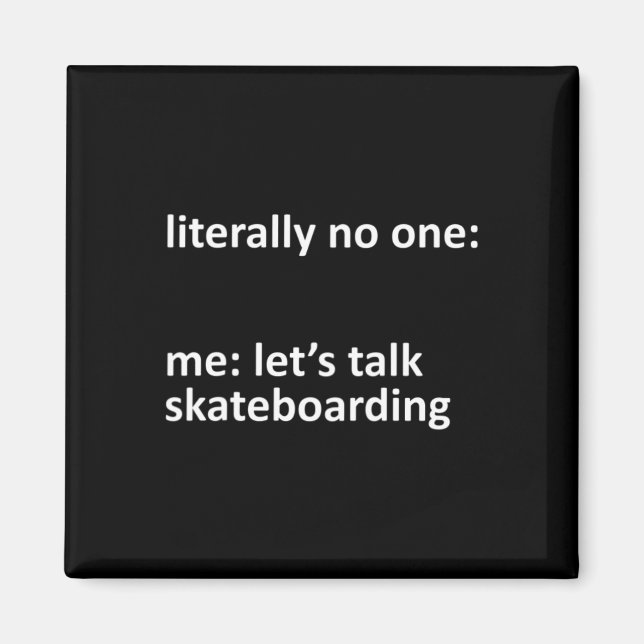 Skateboard Meme Bokstavligen Ingen Jag Låt Oss Pra Magnet (Framsidan)
