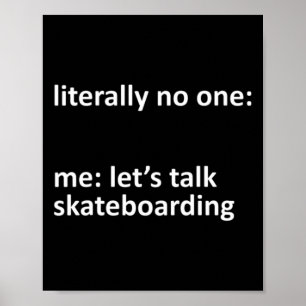 Skateboard Meme Bokstavligen Ingen Jag Låt Oss Pra Poster