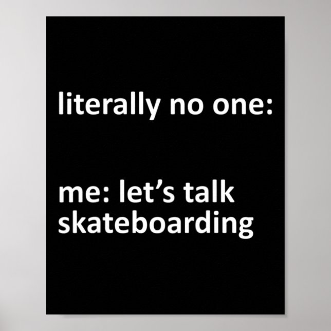 Skateboard Meme Bokstavligen Ingen Jag Låt Oss Pra Poster (Framsidan)