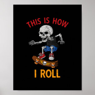Skateboardåkning Det här är hur jag rullar skelett Poster