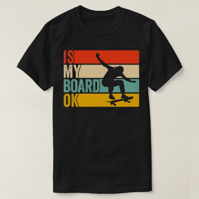 Skateboarder är min Skateboard OK Skateboardi T Shirt (Design framsida)