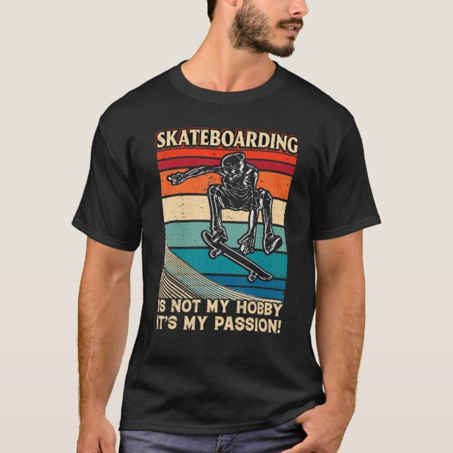 Skateboarding är inte min hobby. Det är min passio T Shirt (Framsida)
