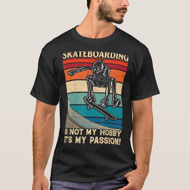 Skateboarding är inte min hobby. Det är min passio T Shirt (Framsida)