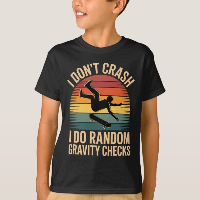 Skateboarding Humor Gravity Checks Only!  T Shirt (Framsida)