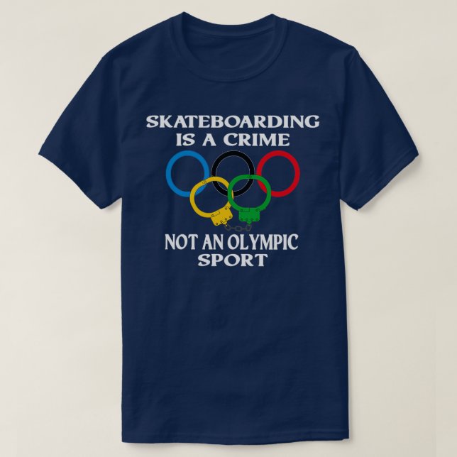 Skateboarding is a crime not an sport Funny T Shirt (Design framsida)