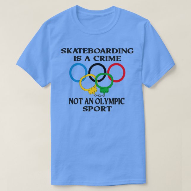 Skateboarding is a crime not an sport Funny TShirt T Shirt (Design framsida)