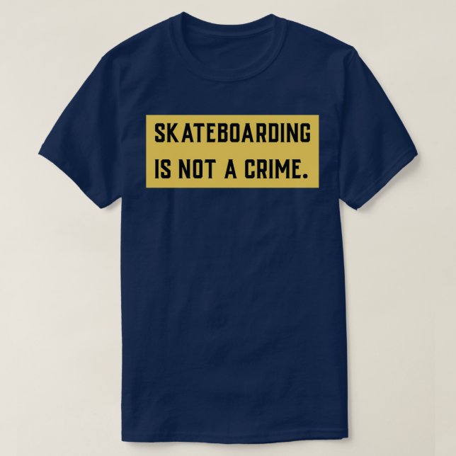 Skateboarding is not a crime 21 t shirt (Design framsida)