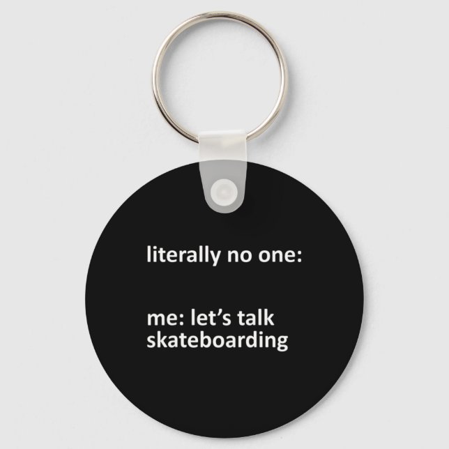 Skateboarding Meme Literally Nobody Me Let's Talk  Nyckelring (Framsida)