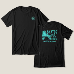Skates well with other (Most of the Time) - back T Shirt