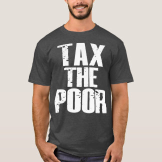 Skatt för fattiga t shirt