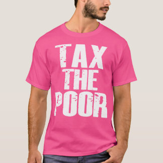 Skatt för fattiga t shirt