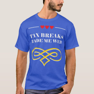 Skattemässig brytning gjorde mig till Wed Funny Br T Shirt
