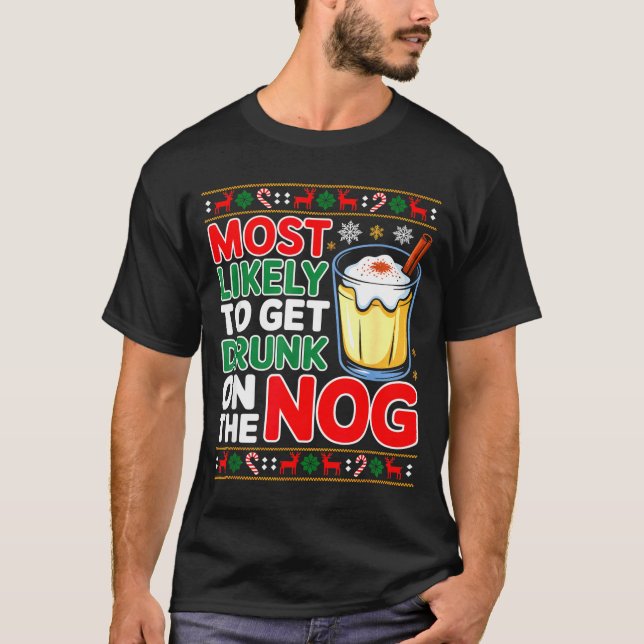 Sked Eggnog Most Likely To Get Drunk On The Nog Ch T Shirt (Framsida)
