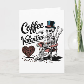 Skeleton Coffee Is My Valentine Funny Coffee Drink Kort