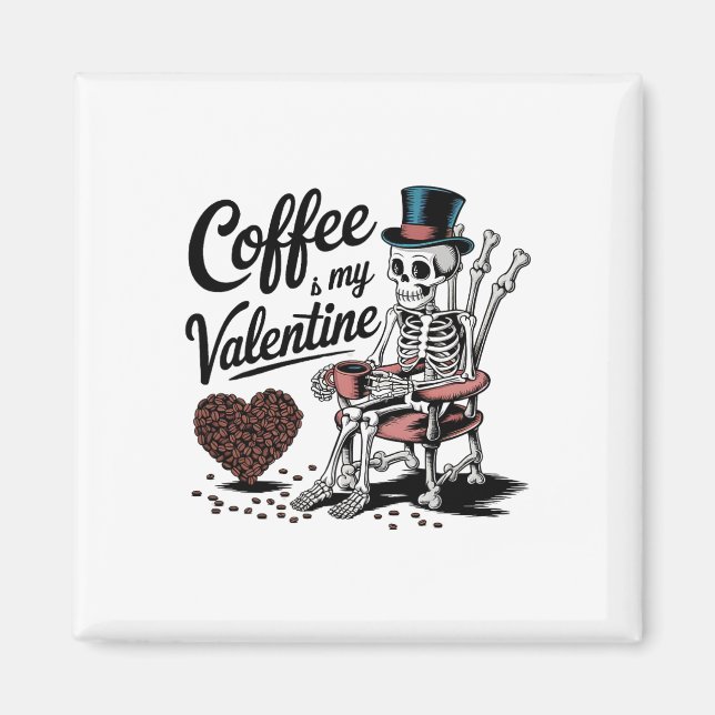 Skeleton Coffee Is My Valentine Funny Coffee Drink Magnet (Framsidan)