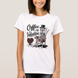 Skeleton Coffee Is My Valentine Funny Coffee Drink T Shirt