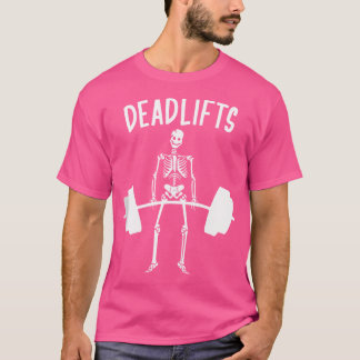 Skeleton Deadlifts Workout - Funny Halloween Weigh T Shirt