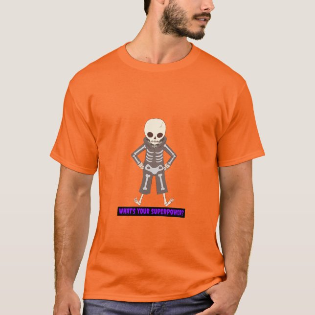 Skeleton frågar: "Vad är din supermakt?" T Shirt (Framsida)
