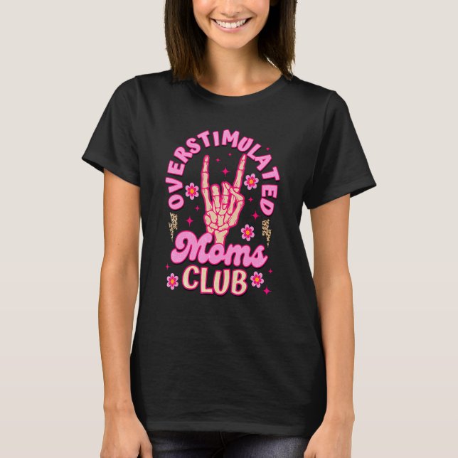 Skeleton Fredstecken Överstimulerad Mammor Klubb M T Shirt (Framsida)