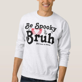 Skeleton Heart be Spooky Bruh Funny Halloween Meme Lång Ärmad Tröja