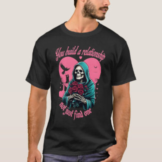 "Skeleton Holding Flowers - Du Bygger en relation T Shirt