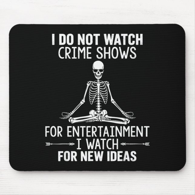 Skeleton I Do Not Watch Crime Shows For Entertainm Musmatta (Framsidan)