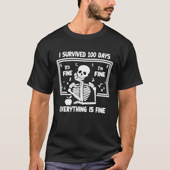 Skeleton I Survived 100 Days Of School Its Fine I' T Shirt (Framsida)