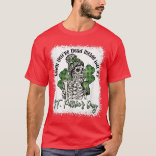 Skeleton när du är död, men det är St Patri T Shirt