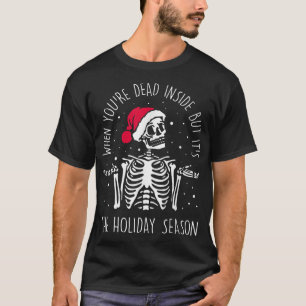 Skeleton när du dog inne men dess holida t shirt