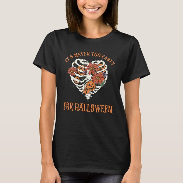 Skeleton Pumpkin Rib Cage It's Never Too Early For T Shirt (Framsida)