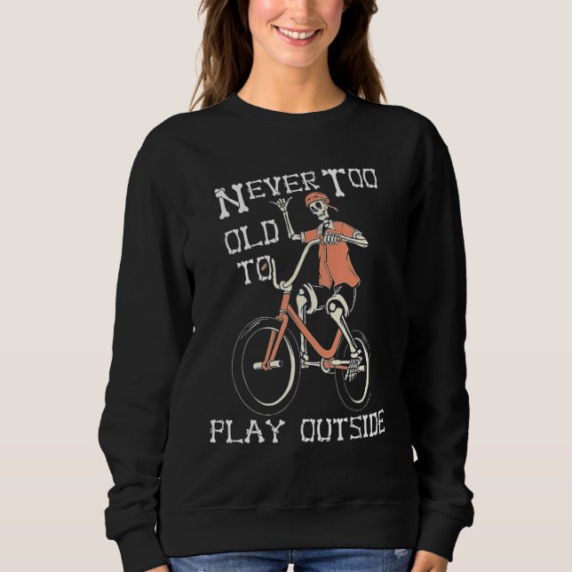 Skeleton Riding Bicycle Never Too Old to Play Outs T Shirt (Framsida)