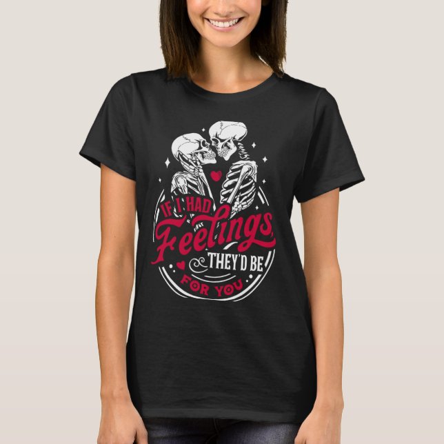 Skeleton Valelentiner jag hade känslor för de skul T Shirt (Framsida)