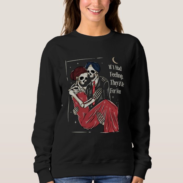 Skeleton Valentines Day If I Had Feelings Theyu201 T Shirt (Framsida)
