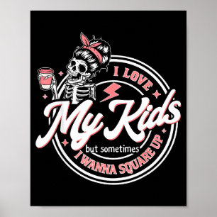 Skelett Jag älskar mina barn men ibland är jag fyr Poster