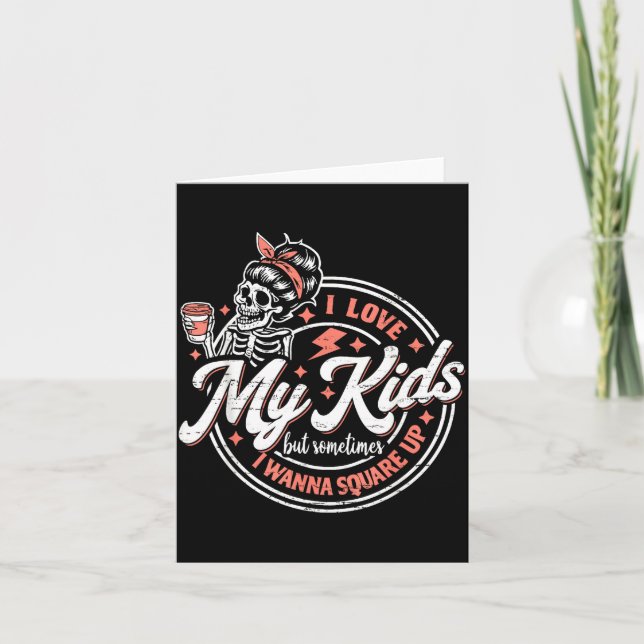 Skelett Jag älskar mina barn men ibland är jag kva Kort (Framsida)