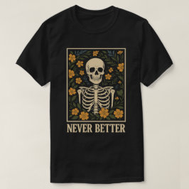 Skelett med blommande blommor Aldrig bättre citat T Shirt