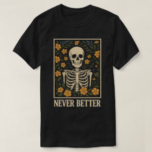 Skelett med blommande blommor Aldrig bättre citat T Shirt