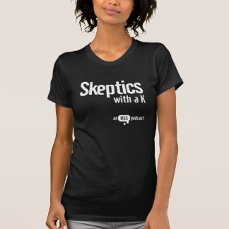 Skeptiker med ett K - mörk damutslagsplats T-shirt