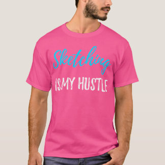 Sketching Hustle Shirt Funny Sketch Artist Gift-ID T