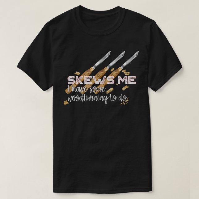 Skews mig Funny Woodworking working  T Shirt (Design framsida)